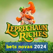 bets novas 2024